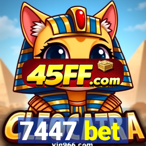 7447 bet